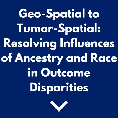 Geo-Spatial to Tumor-Spatial: Resolving Influences of Ancestry and Race in Outcome Disparities